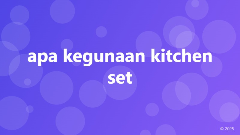 apa kegunaan kitchen set