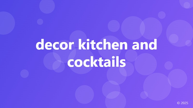 decor kitchen and cocktails