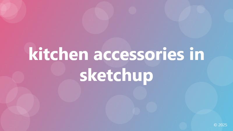 kitchen accessories in sketchup