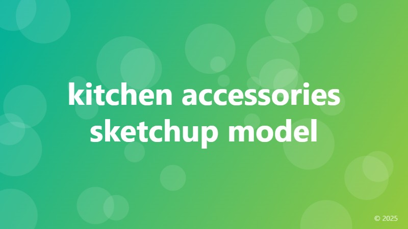 kitchen accessories sketchup model