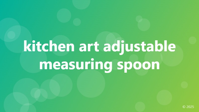 kitchen art adjustable measuring spoon