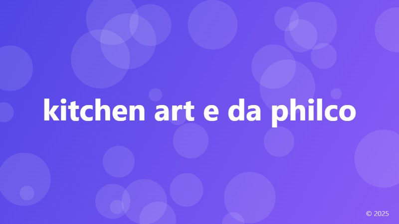 kitchen art e da philco