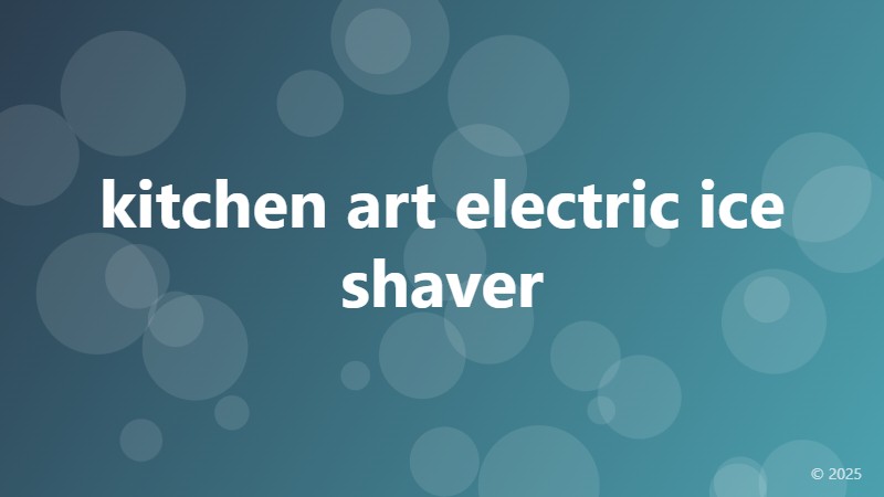 kitchen art electric ice shaver