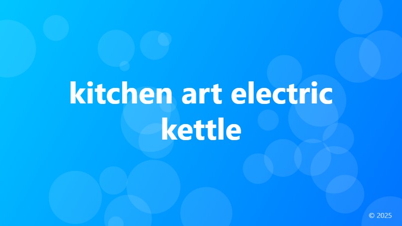 kitchen art electric kettle
