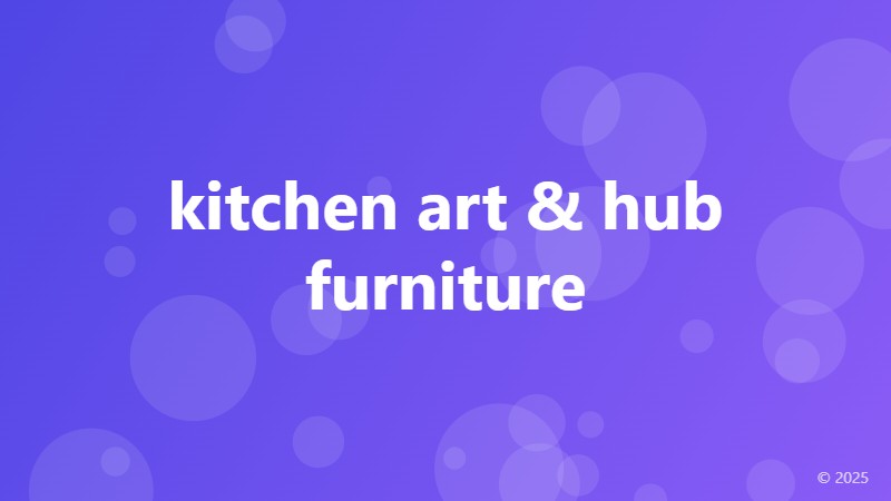 kitchen art & hub furniture
