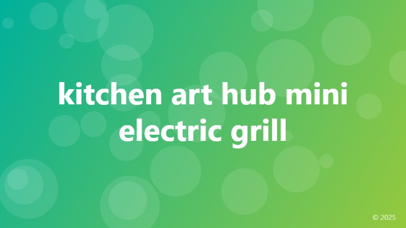 kitchen art hub mini electric grill