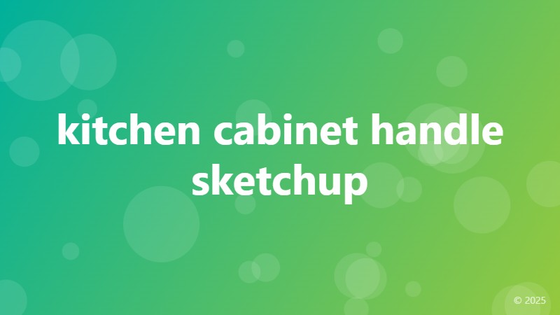 kitchen cabinet handle sketchup