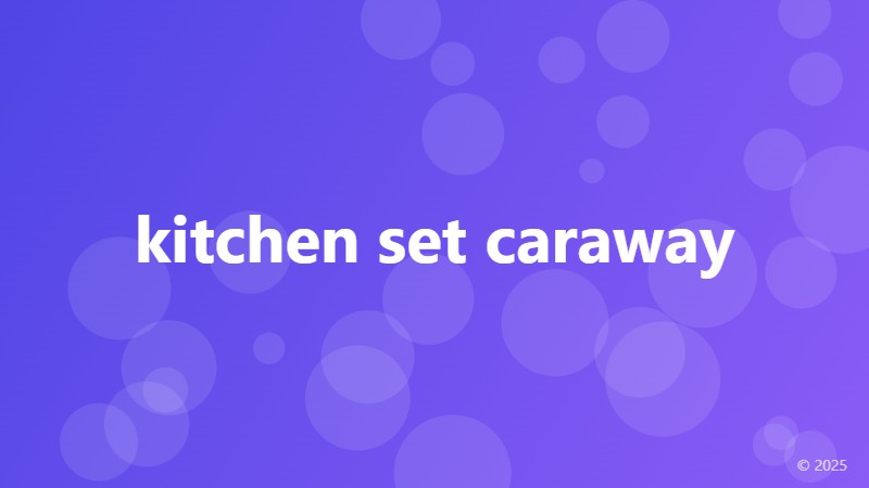 kitchen set caraway