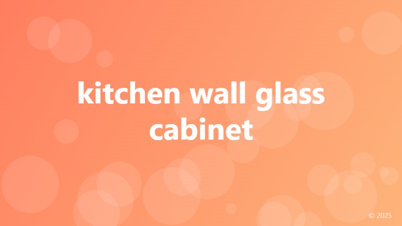 kitchen wall glass cabinet
