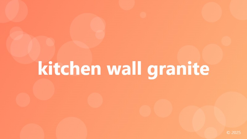 kitchen wall granite