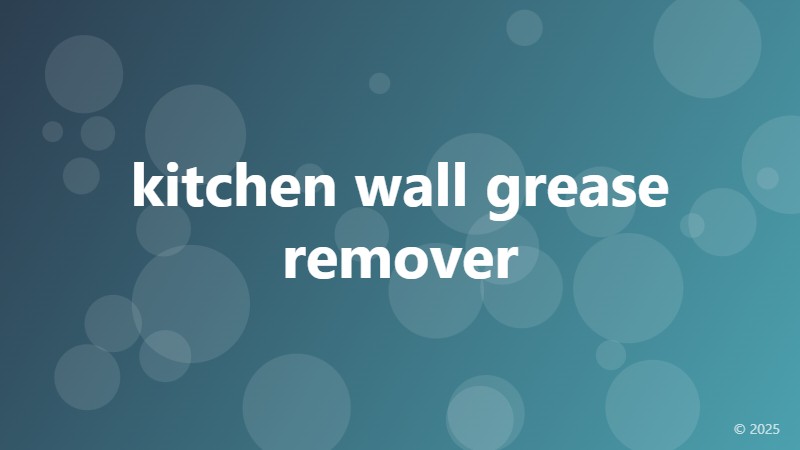 kitchen wall grease remover