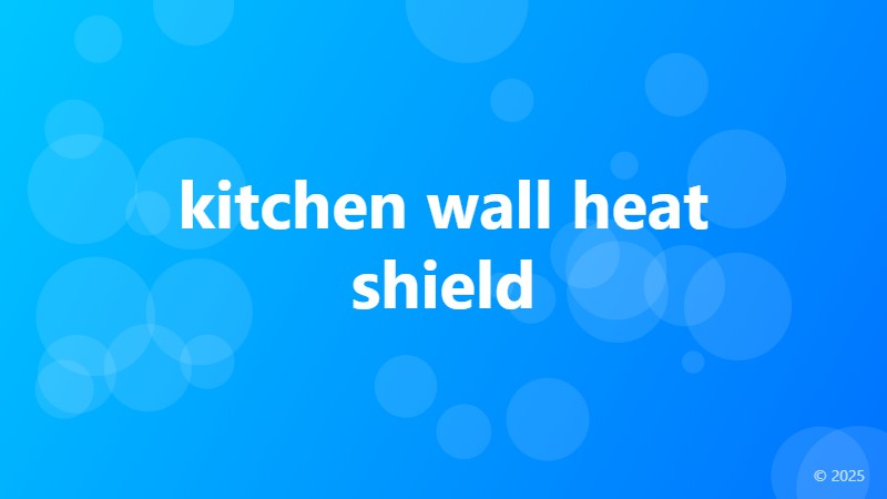 kitchen wall heat shield