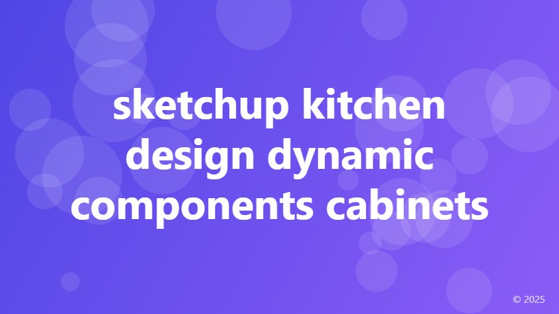 sketchup kitchen design dynamic components cabinets